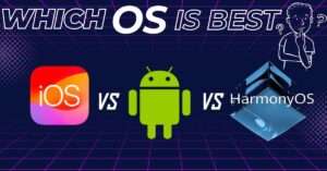 iOS vs Android vs Harmonyos : Comparison  Which Operating System is Best for You?